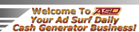 asd surf daily, asd cash generator, Ad Surf Daily, Surfing program, Advertising system, Grow your advertising dollars